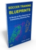 Soccer Training Blueprints: 15 Ready-to-Run Sessions for Outstanding Attacking Play 