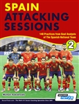 Spain Attacking Sessions - 140 Practices from Goal Analysis of the Spanish National Team